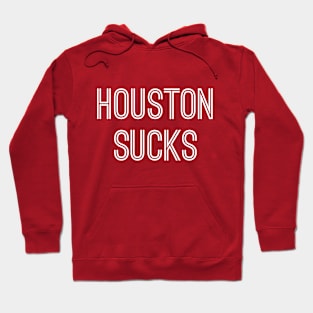 Houston Sucks (White Text) Hoodie